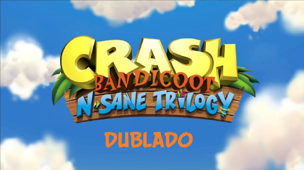 Crash Bandicoot N. Sane Trilogy recebe dublagem em Português por fãs